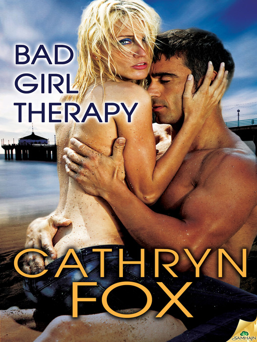 Title details for Bad Girl Therapy by Cathryn Fox - Available